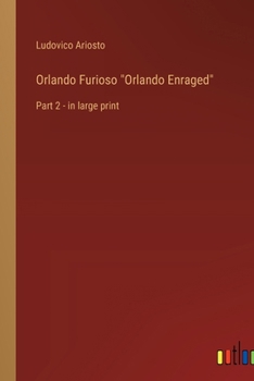 Orlando Furioso "Orlando Enraged": Part 2 - in large print