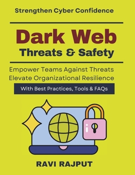 Dark Web Threats & Safety: Risks and Opportunities of Dark Web | cyber threat intelligence book | online safety for professionals | practical cyber defense strategies | ethical cyber awareness learn