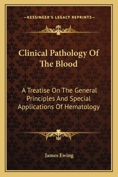 Paperback Clinical Pathology Of The Blood: A Treatise On The General Principles And Special Applications Of Hematology Book