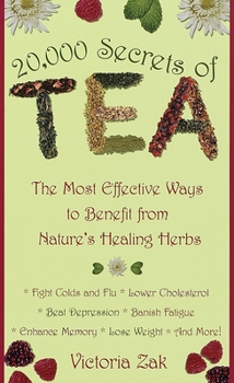Mass Market Paperback 20,000 Secrets of Tea: The Most Effective Ways to Benefit from Nature's Healing Herbs Book