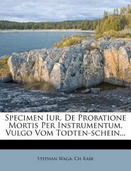 Paperback Specimen Iur. de Probatione Mortis Per Instrumentum, Vulgo Vom Todten-Schein... [Latin] Book