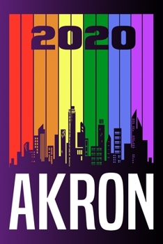 2020 Akron: Your city name on the calendar 2020 cover. The Love For My City Great Gift For Everyone Who Likes This Place. Notebook and Planner 2020