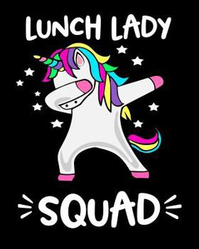 Lunch Lady Squad: Dabbing Unicorn Notebook For Lunch Ladies 100 Page 8x10