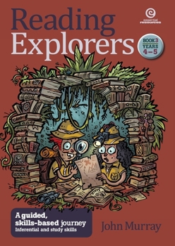 Reading Explorers Book 3 Years 4-5: Inferential and Study Skills