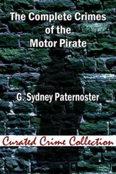 Paperback The Complete Crimes of the Motor Pirate Book