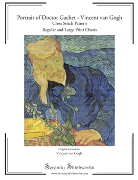 Paperback Portrait of Doctor Gachet Cross Stitch Pattern - Vincent van Gogh: Regular and Large Print Cross Stitch Chart Book