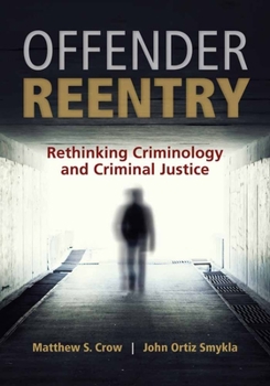 Paperback Offender Reentry: Rethinking Criminology & Criminal Justice Book