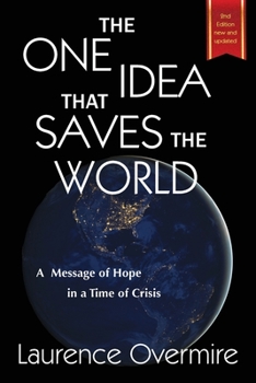 Paperback The One Idea That Saves The World: A Message of Hope in a Time of Crisis Book