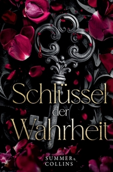 Paperback Schlüssel der Wahrheit: Dunkle Bündnisse, ein erbarmungsloser Feind und eine Liebe, die das Schicksal herausfordert [German] Book