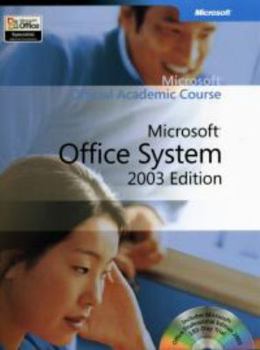 Microsoft Official Academic Course: Microsoft Office System 2003 Edition