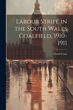 Paperback Labour Strife in the South Wales Coalfield, 1910-1911 Book