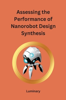 Paperback Assessing the Performance of Nanorobot Design Synthesis [Large Print] Book