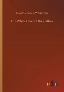 Paperback The White Chief of the Caffres Book
