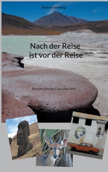 Paperback Nach der Reise ist vor der Reise: Reiseerzählungen aus aller Welt [German] Book