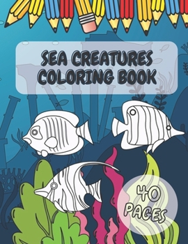 Paperback Sea Creatures Coloring Book: Stress Relieving Fish Designs For Adults And Kids Relaxation Book