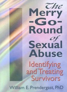 Paperback The Merry-Go-Round of Sexual Abuse: Identifying and Treating Survivors Book