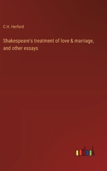 Hardcover Shakespeare's treatment of love & marriage, and other essays Book
