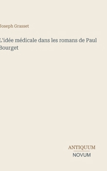 Hardcover L'idée médicale dans les romans de Paul Bourget [French] Book