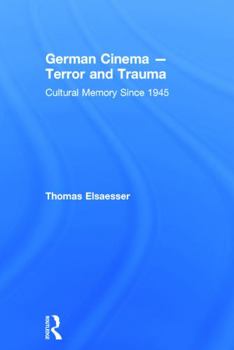 Hardcover German Cinema - Terror and Trauma: Cultural Memory Since 1945 Book