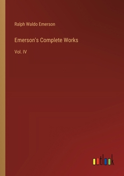 Paperback Emerson's Complete Works: Vol. IV Book