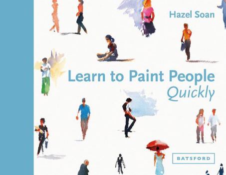 Hardcover Learn to Paint People Quickly: A Practical, Step-By-Step Guide to Learning to Paint People in Watercolour and Oils Book