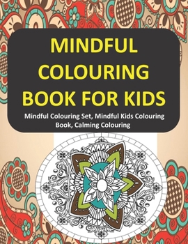 Paperback Mindful Colouring Book for Kids: Mindful Colouring Set, Mindful Kids Colouring Book, Calming Colouring Book