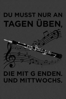 Paperback Du musst nur an Tagen üben, die mit g enden: Liniertes DinA 5 Notizbuch für Musikerinnen und Musiker Musik Notizheft [German] Book