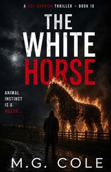 THE WHITE HORSE: A British Murder Mystery (DCI Garrick Crime Thriller - book 10)