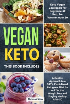 Paperback Vegan Keto : 2 Books in 1: Keto Vegan Cookbook for Beginners & for Women over 50, a Gentler Approach to a 100% Plant-Based Ketogenic Diet for an Effective Weight Loss and Staying Healthy After 50 Book