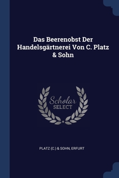 Paperback Das Beerenobst Der Handelsgärtnerei Von C. Platz & Sohn Book