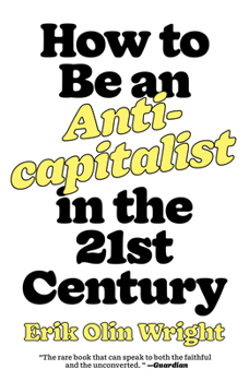 Paperback How to Be an Anticapitalist in the Twenty-First Century Book