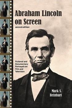 Hardcover Abraham Lincoln on Screen: Fictional and Documentary Portrayals on Film and Television Book