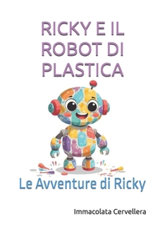 Paperback Ricky E Il Robot Di Plastica: Le Avventure di Ricky [Italian] Book