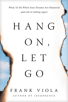 Paperback Hang On, Let Go: What to Do When Your Dreams Are Shattered and Life Is Falling Apart Book