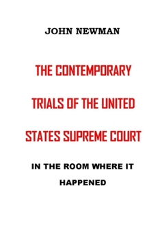 Paperback The Contemporary Trials of the United States Supreme Court: In the Room Where It Happened Book