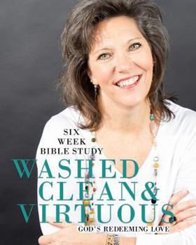 Paperback Washed Clean & Virtuous: 6 Week Bible Study: Sitting Well at The Well Book