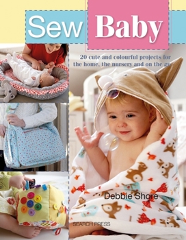 Paperback Sew Baby: 20 Cute and Colourful Projects for the Home, the Nursery and on the Go Book