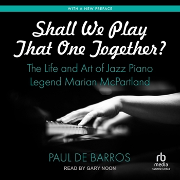 MP3 CD Shall We Play That One Together?: The Life and Art of Jazz Piano Legend Marian McPartland Book