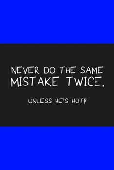 Paperback Never do the same mistake twice unless he's hot dark blue: Dot Grid 6x9 Dotted Bullet Journal and Notebook 120 Pages for funny people Book