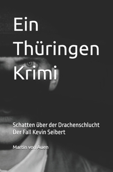 Paperback Ein Thüringen Krimi - Schatten über der Drachenschlucht: Der Fall Kevin Seibert [German] Book