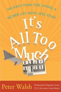 Hardcover It's All Too Much: An Easy Plan for Living a Richer Life with Less Stuff Book