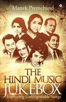 Paperback The Hindi Music Jukebox: Exploring Unforgettable Songs Book