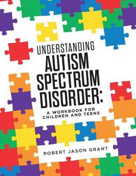 Paperback Understanding Autism Spectrum Disorder: A Workbook for Children and Teens Book