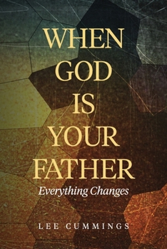Paperback When God Is Your Father Everything Changes Book