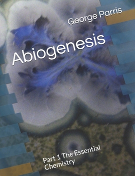 Paperback Abiogenesis: Part 1 The Essential Chemistry Book
