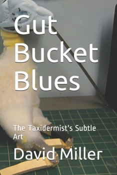 Paperback Gut Bucket Blues: The Taxidermist's Subtle Art Book