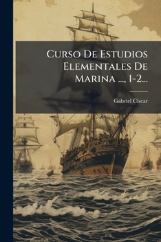 Paperback Curso De Estudios Elementales De Marina ..., 1-2... [Spanish] Book