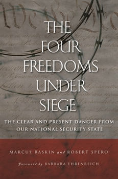 Hardcover The Four Freedoms under Siege: The Clear and Present Danger from Our National Security State Book