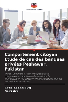 Comportement citoyen Étude de cas des banques privées Peshawar, Pakistan (French Edition)