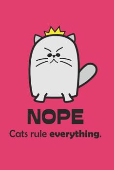 Paperback NOPE Cats Rule Everything: Cute Cats Cartoon Notebook Design for Cat People (Journal, Diary) Book